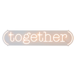 TOGETHER