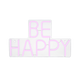 Néon Be happy Rose