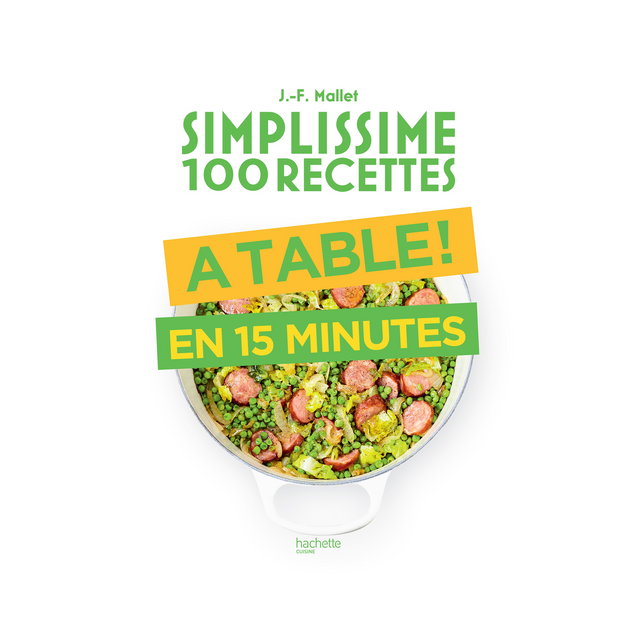 Hachette Pratique Livre culinaire SIMPLISSIME A TABLE EN 15 MINUTES