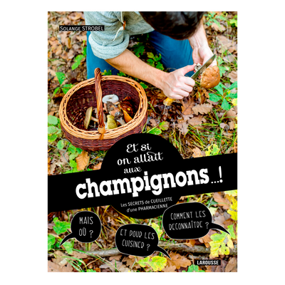 Livre voyage et nature Et si on allait aux champignons Noir