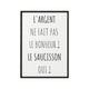 L'AFFICHERIE Affiche L'argent ne fait pas le bonheur Noir et blanc