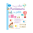 LE GRAND CAHIER MONTESSORI DES TOUT PETITS