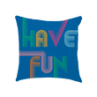 HAVE FUN
