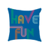 HAVE FUN