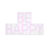 BE HAPPY