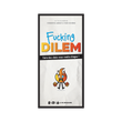 FUCKING DILEM