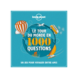 LE TOUR DU MONDE EN 1000 QUESTIONS