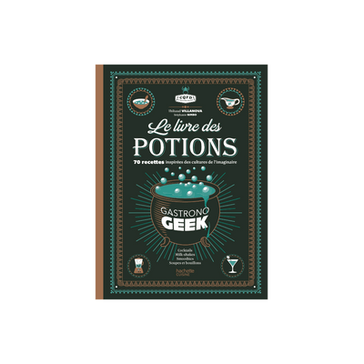 HACHETTE PRATIQUE Livre cuisine Le livre des potions par gastronogeek Vert