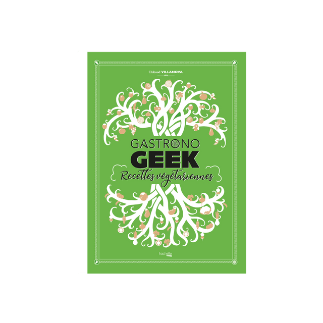 Hachette Pratique Livre culinaire GASTRONOGEEK RECETTES VÉGÉTARIENNES