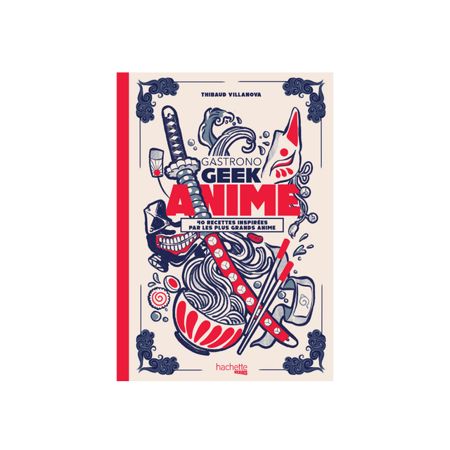 Hachette Pratique Livre culinaire GASTRONOGEEK - ANIME