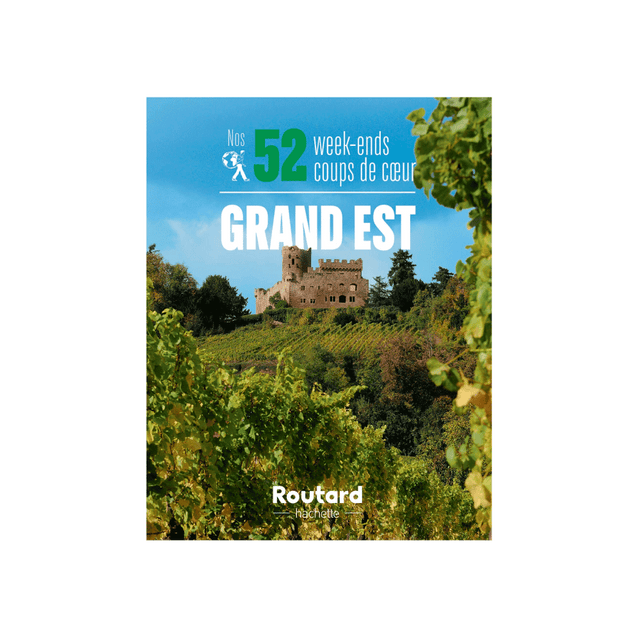 Hachette Pratique Livre voyage et nature NOS 52 WEEK-ENDS COUPS DE COEUR DANS LE GRAND-EST