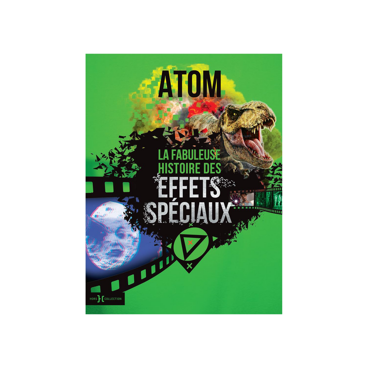 Livre arts La fabuleuse histoire des effets spéciaux Vert