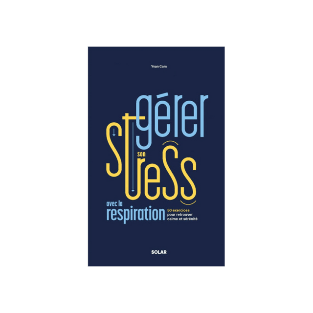 Livre bien-être GÉRER SON STRESS AVEC LA RESPIRATION