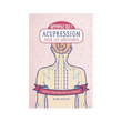 ACUPRESSION POUR LES DÉBUTANTS