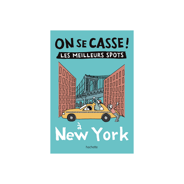 Livre voyage et nature ON SE CASSE ! LES MEILLEURS SPOTS À NEW YORK