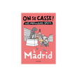 ON SE CASSE ! LES MEILLEURS SPOTS À MADRID