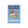ON SE CASSE ! LES MEILLEURS SPOTS À LISBONNE