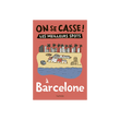 ON SE CASSE ! LES MEILLEURS SPOTS À BARCELONE