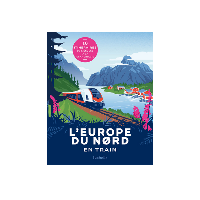 Hachette Pratique Livre voyage et nature L'EUROPE DU NORD EN TRAIN