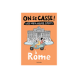 ON SE CASSE ! LES MEILLEURS SPOTS À ROME