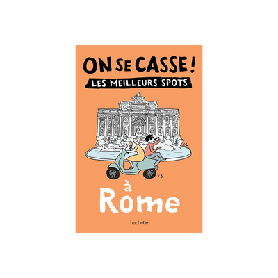 Livre voyage et nature On se casse ! les meilleurs spots à rome Orange