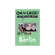 ON SE CASSE ! LES MEILLEURS SPOTS À BERLIN