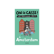ON SE CASSE ! LES MEILLEURS SPOTS À AMSTERDAM