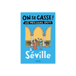 ON SE CASSE ! LES MEILLEURS SPOTS À SÉVILLE