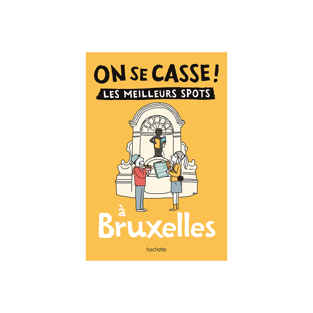 Livre voyage et nature On se casse ! les meilleurs spots à bruxelles Jaune