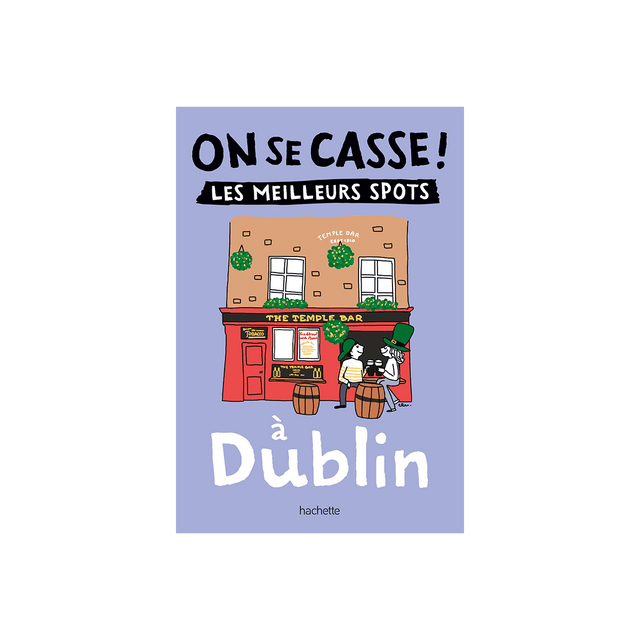 Livre voyage et nature ON SE CASSE ! LES MEILLEURS SPOTS À DUBLIN