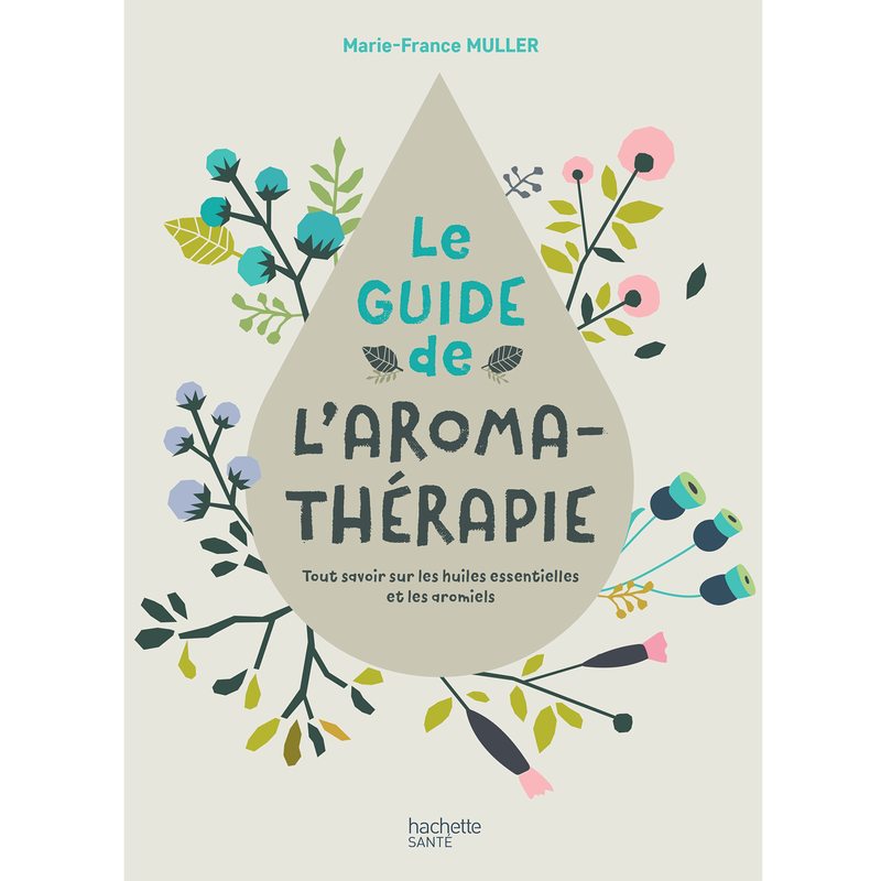 Livre bien-être LE GUIDE DE L'AROMATHERAPIE