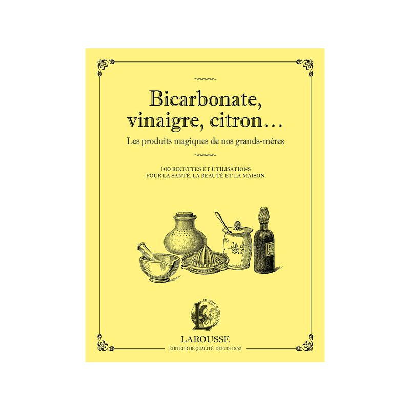 Livre bien-être BICARBONATE, VINAIGRE, CITRON... LES PRODUITS MAGIQUES DE NOS GRANDS-MÈRES