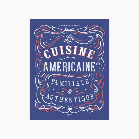 Hachette Pratique Livre LA CUISINE AMÉRICAINE FAMILIALE ET AUTHENTIQUE