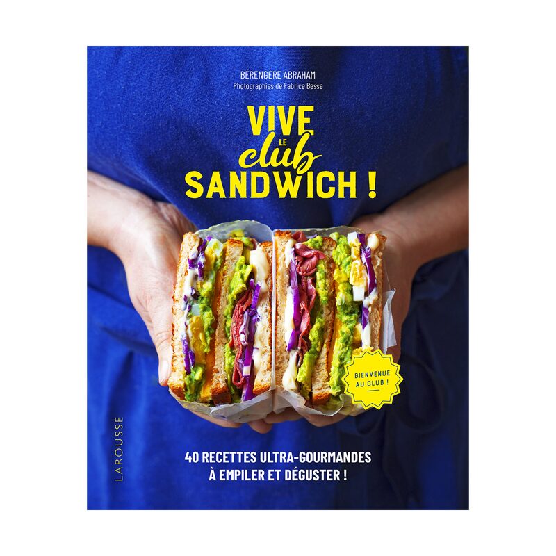 Livre culinaire VIVE LE CLUB SANDWICH !