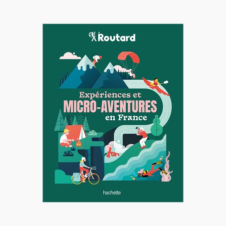 Hachette Pratique Livre voyage et nature EXPÉRIENCES ET MICRO-AVENTURES EN FRANCE