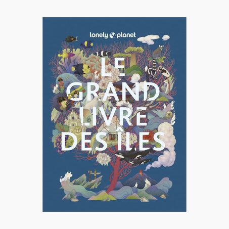 Lonely planet Livre voyage et nature LE GRAND LIVRE DES ILES