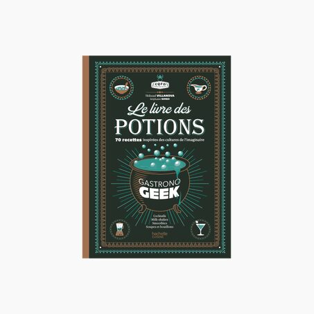 Hachette Pratique Livre culinaire LE LIVRE DES POTIONS PAR GASTRONOGEEK