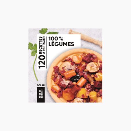 Livre culinaire TOUS EN CUISINE : 100% LÉGUMES