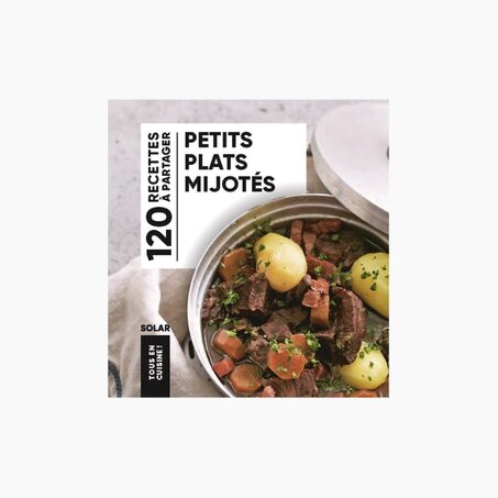 Livre culinaire TOUS EN CUISINE : PETITS PLATS MIJOTÉS