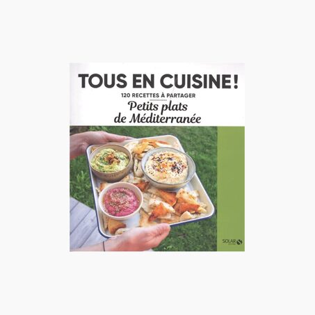 Livre culinaire TOUS EN CUISINE : PETITS PLATS DE MÉDITERRANÉE