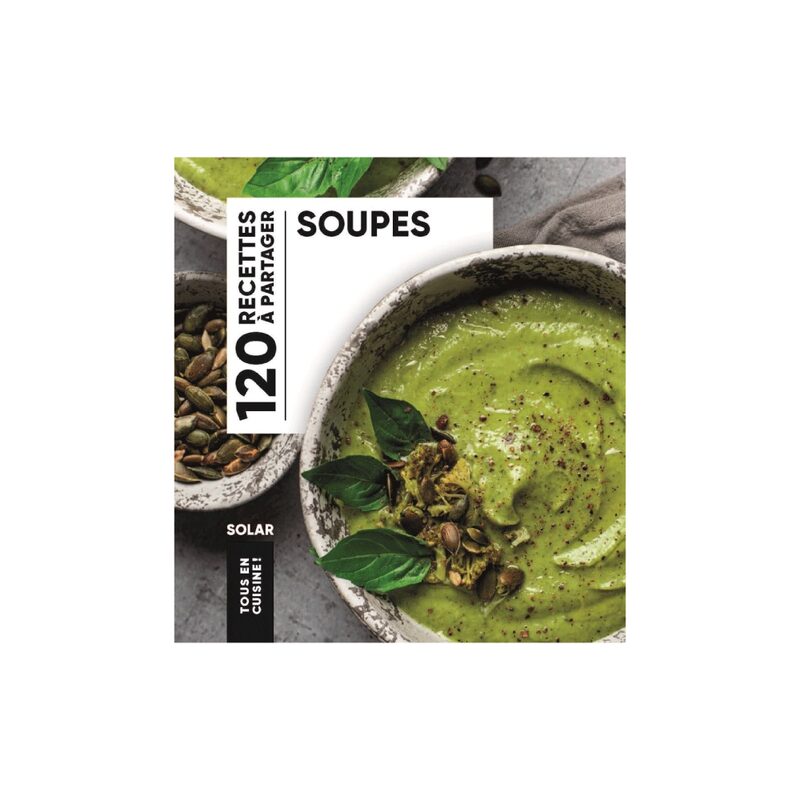 Livre culinaire TOUS EN CUISINE : SOUPES