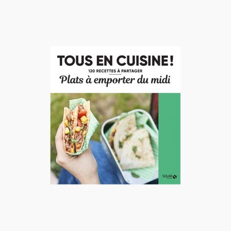 Livre culinaire TOUS EN CUISINE : PLATS À EMPORTER DU MIDI