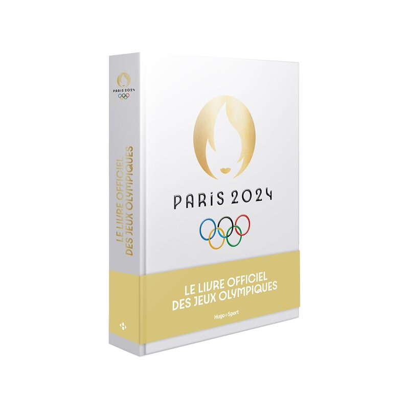 Livre sport PARIS 2024 : LE LIVRE OFFICIEL DES JEUX OLYMPIQUES